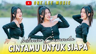Download lagu Intania Casanda - Cintamu Untuk Siapa (DJ Remix) mp3