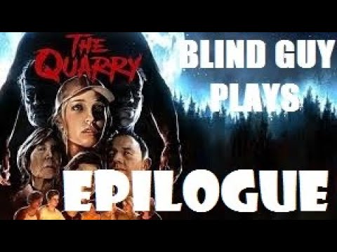 THE QUARRY (FULL GAME PLAYTHROUGH) PART 23 // EPILOGUE - THE BLIND GUY PLAYS - PS5 GAMEPLAY