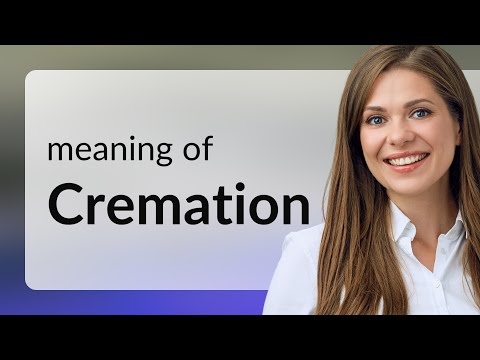 Understanding the Meaning of "Cremation"