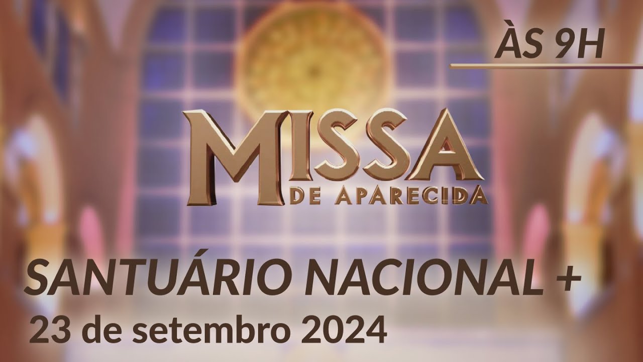 Missa | Santuário Nacional de Aparecida 9h 23/09/2024