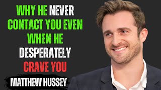 Why He NEVER Contacts You Even When He Desperately Craves You | Matthew Hussey Motivational Speech