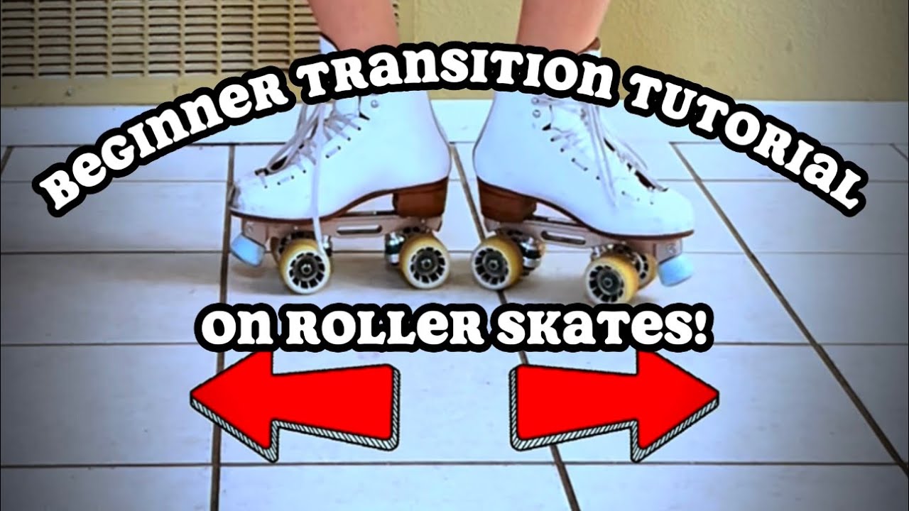 How To Transition On Roller Skates For Beginners