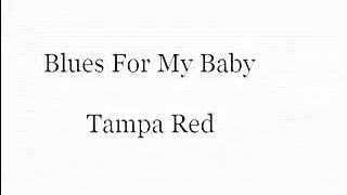 Blues For My Baby・・・Tampa Red