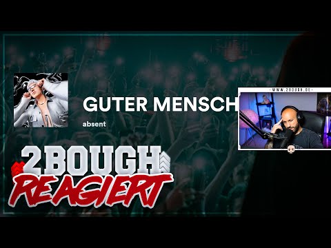 Absent - Guter Mensch / 2Bough reagiert