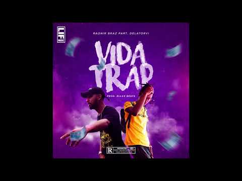 Raonir Braz - Vida Trap part. Delatorvi (prod. RLLXX)