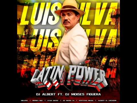 🇻🇪🎧Luis Silva Éxitos Mix Latín Pawer Dj Albert fl DJ Moises figuera🎧🇻🇪