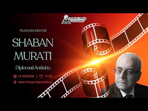 “Shaban Murati-diplomati antitabu” - Film dokumentar