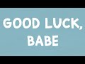 Chappell Roan - Good Luck, Babe (Lyrics)