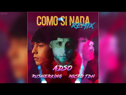 Como Si Nada ( Remix ) - Adso Alejandro x Micro TDH x Rusherking [Audio Oficial]