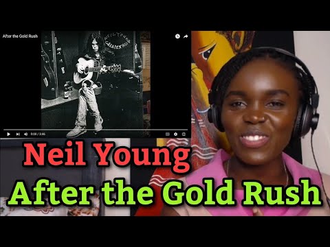 African Girl First Time Hearing Neil Young - After the Gold Rush  (REACTION)
