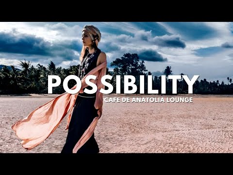 Cafe De Anatolia LOUNGE - Possibility [mix by DJ Brahms]