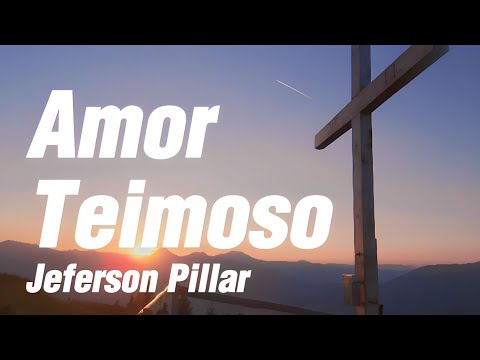 Amor Teimoso - Jeferson Pillar { Letra }