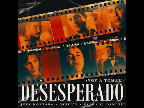 Joey Montana, Greeicy, Cali Y El Dandee - Desesperado (Voy A Tomar)