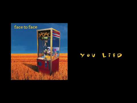 You Lied - face to face