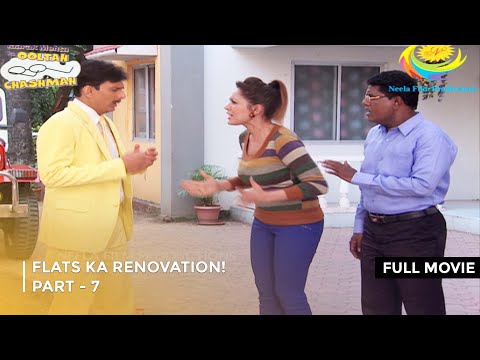 Flats Ka Renovation! | FULL MOVIE | PART 7 I Taarak Mehta Ka Ooltah Chashmah Ep 1789 to 1792