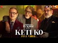 Keti Ko Full Video Uunchai Amitabh Bachchan Anupam K Boman I Danny Nakash Amit T Irshad