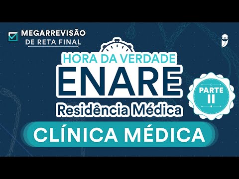 Hora da Verdade Clínica Médica ENARE Parte 2 - Aula para Residência Médica