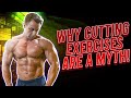 Why Cutting Exercises are a Myth!