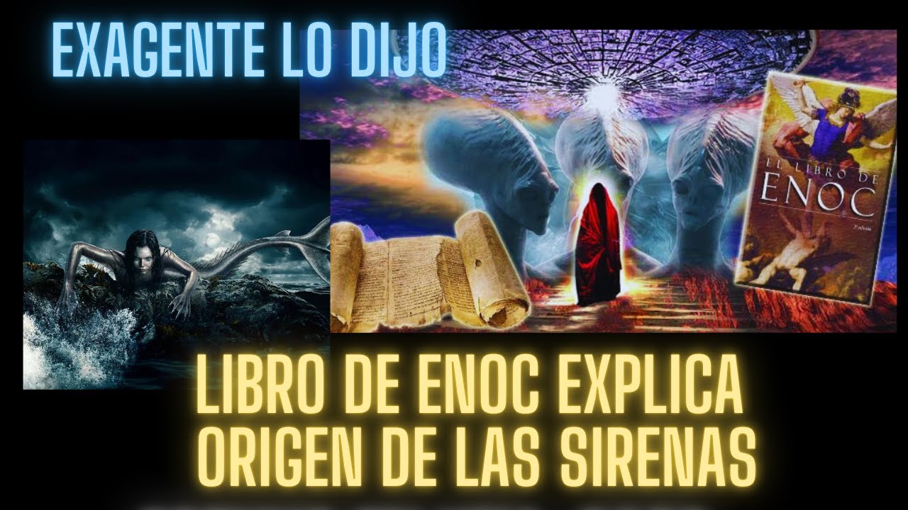 EXAGENTE HABLA DE LAS SIRENAS Y LIBRO DE ENOC EXPLICA SU ORIGEN