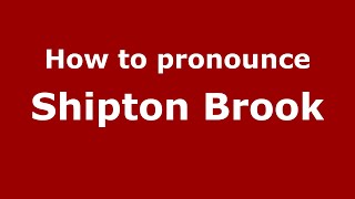 How to pronounce Shipton Brook