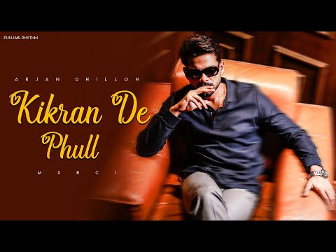 Kikran De Phull | Arjan Dhillon | Mxrci | Punjabi Rhythm | Latest Punjabi Songs 2025