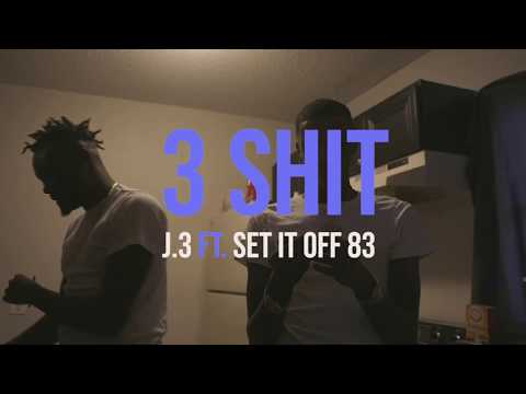 J.3 Ft. Set It Off 83 - 3 Shit (Official Video)