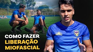 COMO FAZER LIBERAÇÃO MIOFASCIAL NO FUTEBOL