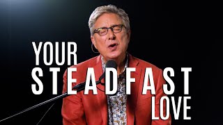 Your Steadfast Love (Acoustic) - Don Moen