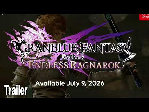 Granblue Fantasy Relink Endless Ragnarok Reveal Trailer | Nintendo Direct