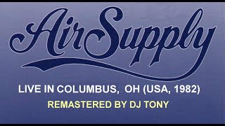 Air Supply - Live In Columbus, OH (USA, 1982 - Remastered by DJ Tony)