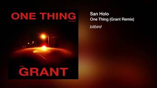 San Holo - One Thing (Grant Remix)