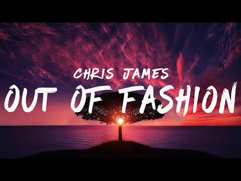 Chris James - Out of Fashion (Lyrics)
