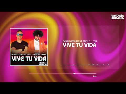 DANILO ORSINI feat. Ariel El Leon - Vive Tu Vida