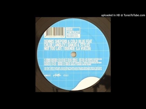 Dennis Sheperd & Cold Blue Ft Chloe Langley - Not Too Late (Dennis Sheperd Mix)