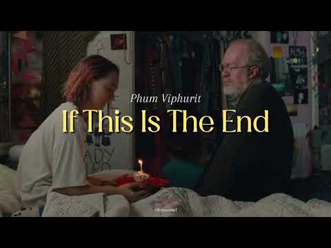 [ THAISUB ] แปลเพลง If This Is The End - Phum Viphurit