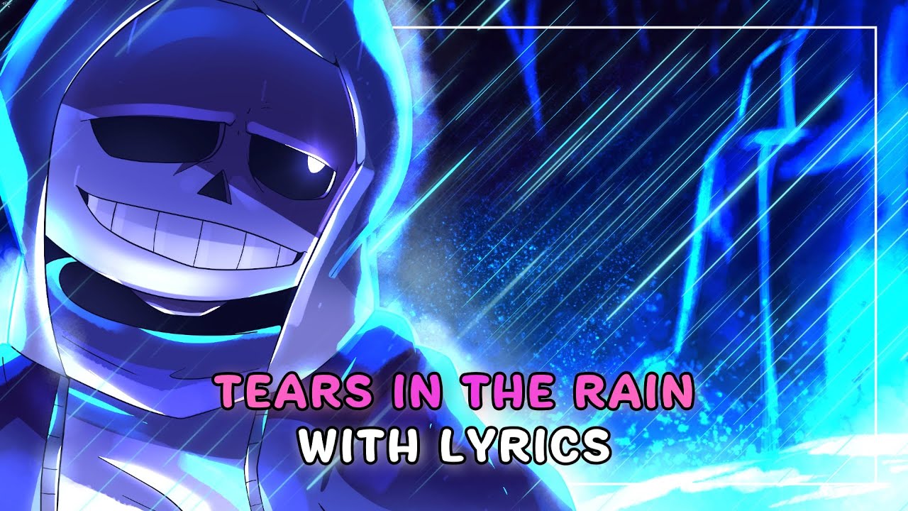 Tears In The Rain With Lyrics | Undertale AU
