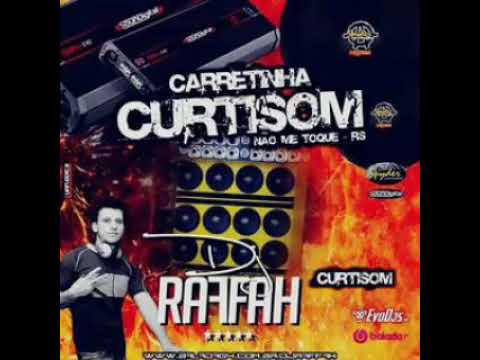 CARRETINHA CURTISOM - DJ RAFFAH