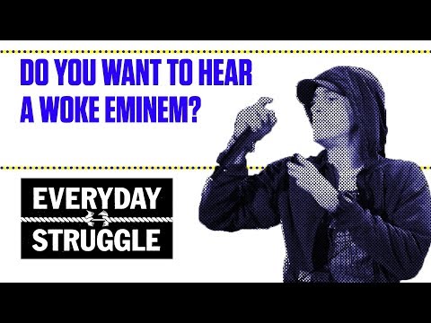 Do You Want to Hear a Woke Eminem? | Everyday Struggle