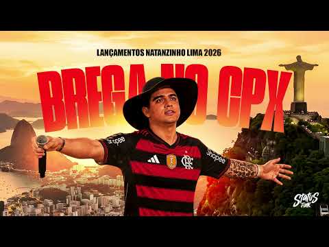 BREGA NO CPX - LANÇAMENTOS NATANZINHO LIMA 2026 - AS MELHORES PRA OUVIR NO 12