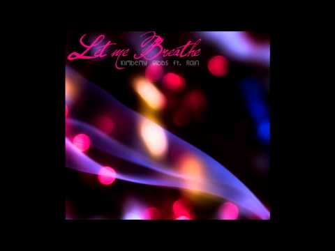 Let me Breathe - Kimberly Gibbs ft. Rain w/lyrics+download