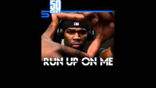 50 Cent - Run Up On Me [Freestyle] [NEW February 2011]