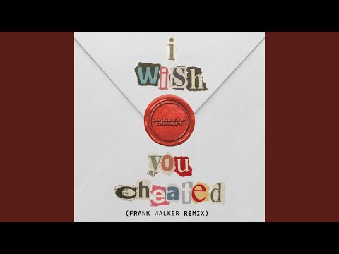 i wish you cheated (Frank Walker Remix)