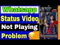 There was an error Playing the Video in Whatsapp ? || Whatsapp Status playing Problem Fix?