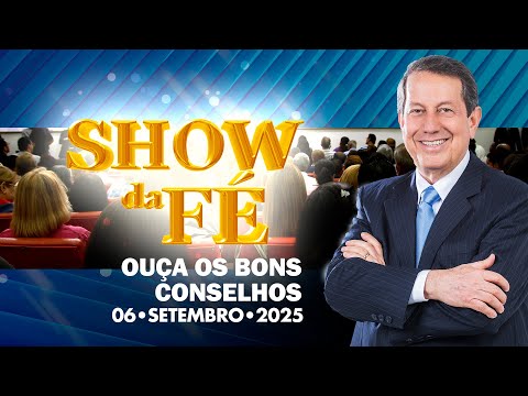 Show da Fé | Ouça os bons conselhos (06/09/2025)