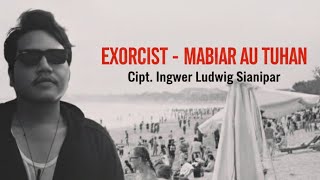 Download lagu MABIAR AU Tuhan - EXORCIST ( Lyrics) | Latest Batak Song 2026 | Co-written by Ingwer Ludw... mp3