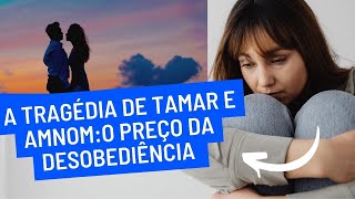 Oração da Manhã - Você escolhe suas amizades??A TRAGÉDIA DE TAMAR E AMNOM:O Preço da Desobediência ?
