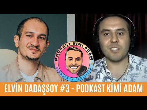 PODKAST KİMİ ADAM #3 - ELVİN DADAŞSOY