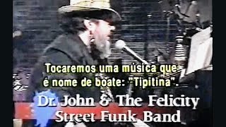 Dr. John and the Felicity Street Funk Band - Tipitina (1)