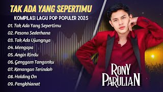 Download lagu RONY PARULIAN - TAK ADA YANG SEPERTIMU - PESONA SEDERHANA - TAK ADA UJUNGNYA || POP INDO TERPOPULER mp3 Download lagu RONY PARULIAN - TAK ADA YANG SEPERTIMU - PESONA SEDERHANA - TAK ADA UJUNGNYA || POP INDO TERPOPULER mp3