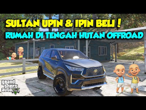 SULTAN UPIN IPIN BELI RUMAH MEWAH DI TENGAH HUTAn OFFROAD MOBIL TOP - GTA V MOD UPIN & IPIN SPESIAL